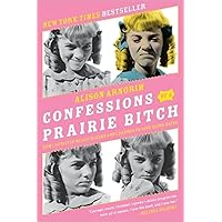 Confessions of a Prairie Bitch: How I Survived Nellie Oleson and Learned to Love Being Hated Confessions of a Prairie Bitch: How I Survived Nellie Oleson and Learned to Love Being Hated Paperback Kindle Audible Audiobook Audio CD Library Binding
