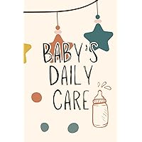 Baby's Daily Care Log: Daily Care Log with Sleep, Diapering, Feeding, Activity, and Mood - Pages for Notes and Milestones - For Daycare, Home, or Nanny (Pregnancy and Parenting Series) Baby's Daily Care Log: Daily Care Log with Sleep, Diapering, Feeding, Activity, and Mood - Pages for Notes and Milestones - For Daycare, Home, or Nanny (Pregnancy and Parenting Series) Paperback Kindle