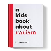 A Kids Book About Racism A Kids Book About Racism Hardcover