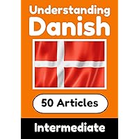 Understanding Danish | Learn Danish language with 50 Interesting Articles About Countries, Health, Languages and More: Improve your Danish | ... Danish Learners (Books for Learning Danish) Understanding Danish | Learn Danish language with 50 Interesting Articles About Countries, Health, Languages and More: Improve your Danish | ... Danish Learners (Books for Learning Danish) Paperback Hardcover