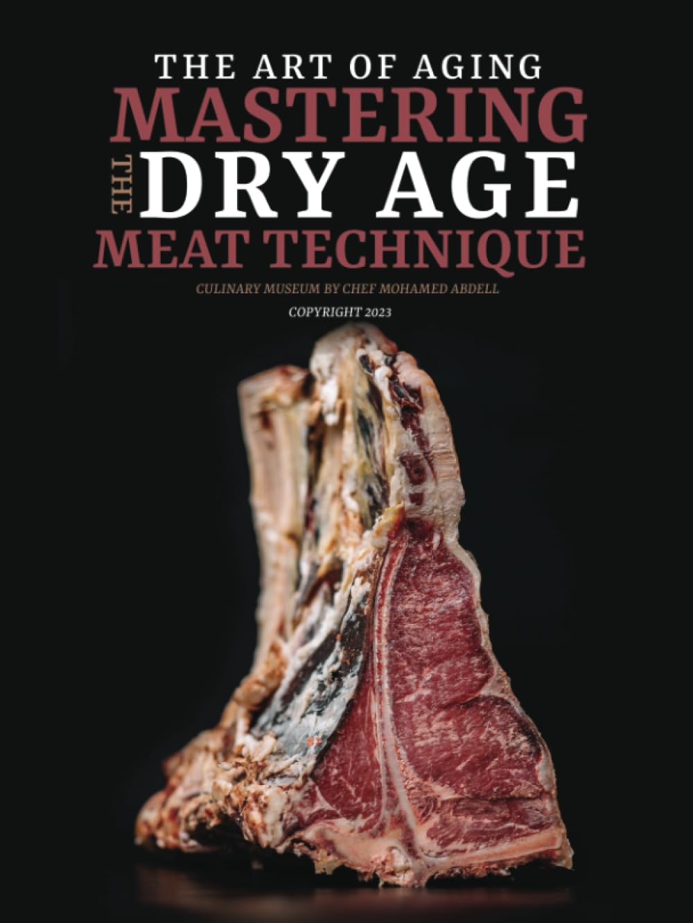 THE ART OF AGING: MASTERING THE DRY AGE MEAT TECHNIQUE: CULINARY MUSEUM BY CHEF MOHAMED ABDELL