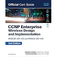 CCNP Enterprise Wireless Design ENWLSD 300-425 and Implementation ENWLSI 300-430 Official Cert Guide CCNP Enterprise Wireless Design ENWLSD 300-425 and Implementation ENWLSI 300-430 Official Cert Guide Paperback Kindle