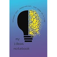 Unleash your imagination, one page at a time. my ideas notebook. 6,14 x 9,21, 150 page: Unlock your imagination and bring your ideas to life with the ... tool for innovative thinkers (Dutch Edition)