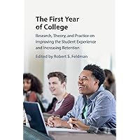 The First Year of College: Research, Theory, and Practice on Improving the Student Experience and Increasing Retention The First Year of College: Research, Theory, and Practice on Improving the Student Experience and Increasing Retention Paperback eTextbook Hardcover