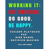 Working It: Get Unstuck. Do Good. Be Happy