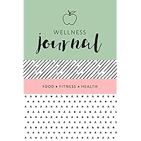 Health Fitness And Food Tracker Wellness Journal Notebook: 12 week goal setting and wellness tracking for a healthy, happy you!