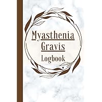 Myasthenia Gravis Logbook: Symptom Tracker for Pain and Weakness, Guided Record Book for Daily Assessment of Mood, Sleep, Activity, Medication, Chronic Disease Management Myasthenia Gravis Logbook: Symptom Tracker for Pain and Weakness, Guided Record Book for Daily Assessment of Mood, Sleep, Activity, Medication, Chronic Disease Management Paperback