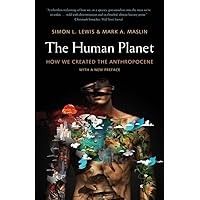 The Human Planet: How We Created the Anthropocene The Human Planet: How We Created the Anthropocene Paperback Kindle Mass Market Paperback Hardcover