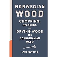 Norwegian Wood: Chopping, Stacking, and Drying Wood the Scandinavian Way Norwegian Wood: Chopping, Stacking, and Drying Wood the Scandinavian Way Hardcover Kindle Audible Audiobook Audio CD