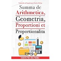 Summa de arithmetica, geometría, proportioni et proportionalita (Spanish Edition) Summa de arithmetica, geometría, proportioni et proportionalita (Spanish Edition) Paperback Kindle