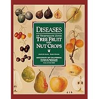 Diseases of Temperate Zone Tree Fruit and Nut Crops Diseases of Temperate Zone Tree Fruit and Nut Crops Hardcover
