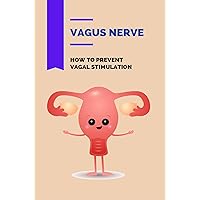 Vagus Nerve: How To Prevent Vagal Stimulation