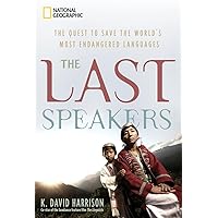 Last Speakers, The: The Quest to Save the World's Most Endangered Languages Last Speakers, The: The Quest to Save the World's Most Endangered Languages Hardcover Kindle