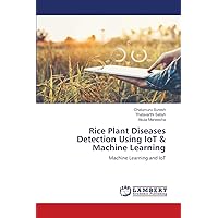 Rice Plant Diseases Detection Using IoT & Machine Learning: Machine Learning and IoT