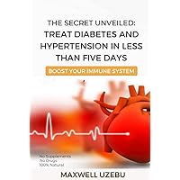 Treat Diabetes and Hypertension with this Secret : Treatment of diabetes and hypertension unveiled