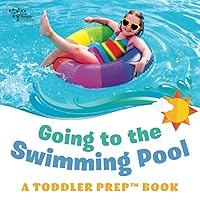 Going to the Swimming Pool: A Toddler Prep Book (Toddler Prep Books)