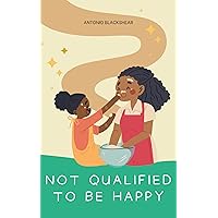 Not Qualified To Be Happy Not Qualified To Be Happy Kindle Paperback