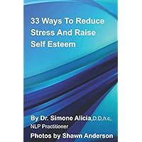 33 Ways to Reduce Stress & Raise Self Esteem 33 Ways to Reduce Stress & Raise Self Esteem Paperback