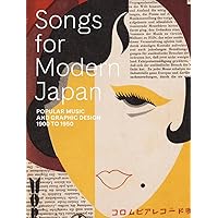 Songs for Modern Japan: Popular Music and Graphic Design, 1900 to 1950