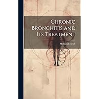 Chronic Bronchitis and Its Treatment Chronic Bronchitis and Its Treatment Hardcover Paperback