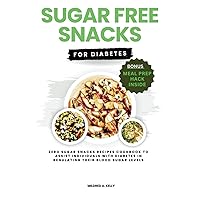Sugar Free Snacks For Diabetics: Zero Sugar Snacks Recipes Cookbook To Assist Individuals With Diabetes In Regulating Their Blood Sugar Levels. (Cooking for Optimal Health)