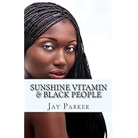 Sunshine Vitamin & Black People: The Power Of Vitamin D Sunshine Vitamin & Black People: The Power Of Vitamin D Paperback Kindle Audible Audiobook