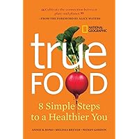 True Food: Eight Simple Steps to a Healthier You True Food: Eight Simple Steps to a Healthier You Hardcover Paperback