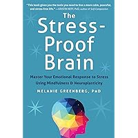The Stress-Proof Brain: Master Your Emotional Response to Stress Using Mindfulness and Neuroplasticity The Stress-Proof Brain: Master Your Emotional Response to Stress Using Mindfulness and Neuroplasticity Paperback Audible Audiobook Kindle Audio CD