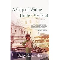 A Cup of Water Under My Bed: A Memoir A Cup of Water Under My Bed: A Memoir Paperback Kindle Hardcover