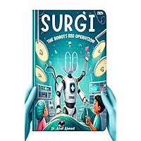 Surgi the Robot's Big Operation (The Children's Book of Health 7) Surgi the Robot's Big Operation (The Children's Book of Health 7) Kindle