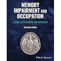 Memory Impairment and Occupation: A Guide to Evaluation and Treatment Memory Impairment and Occupation: A Guide to Evaluation and Treatment Kindle Paperback