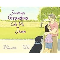 Sometimes Grandma Calls Me Jean Sometimes Grandma Calls Me Jean Paperback Hardcover