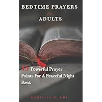 Bedtime Prayers for Adults: 15 Powerful Prayer Points for a Peaceful Night Rest. (Powerful Bedtime Prayers)