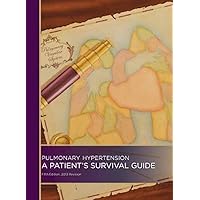Pulmonary Hypertension: A Patient's Survival Guide (5th Ed, 2013 Revision)