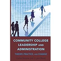 Community College Leadership and Administration: Theory, Practice, and Change (Education Management) Community College Leadership and Administration: Theory, Practice, and Change (Education Management) Hardcover Kindle Paperback