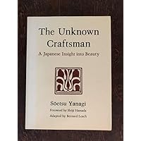 The Unknown Craftsman: A Japanese Insight into Beauty The Unknown Craftsman: A Japanese Insight into Beauty Paperback