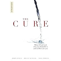 The Cure: What If God Isn't Who You Think He Is and Neither Are You The Cure: What If God Isn't Who You Think He Is and Neither Are You Paperback Audible Audiobook Kindle