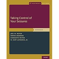 Taking Control of Your Seizures: Workbook (Treatments That Work) Taking Control of Your Seizures: Workbook (Treatments That Work) Paperback Kindle