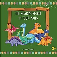 The Roaring Secret In Your Nails (Little Learners’ Health Series)