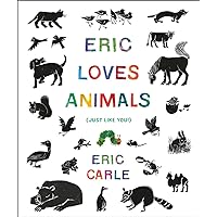 Eric Loves Animals: (Just Like You!) (The World of Eric Carle) Eric Loves Animals: (Just Like You!) (The World of Eric Carle) Hardcover Kindle