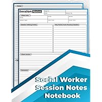 Social Worker Session Notes Notebook: Will help To Record Client Information, Problems, Progress, Appointments & Plans. 105 Pages 2 Pages/Form (8.25'x11' Inch).