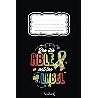 Autism Awareness Gifts See The Able Not The Label: Autism Teacher Journal, Autism Awareness Gift Notebook 110 Lined Pages 6