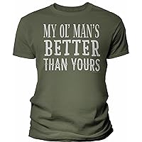 My Ol' Man's Better Than Yours - Funny Dad Shirt for Men - Soft Modern Fit