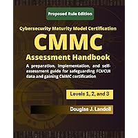 CMMC Assessment Handbook: A preparation, implementation, and self-assessment Guide for safeguarding FCI/CUI data. CMMC Assessment Handbook: A preparation, implementation, and self-assessment Guide for safeguarding FCI/CUI data. Paperback Kindle