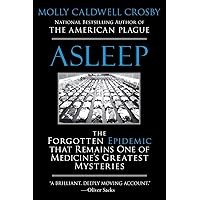 Asleep: The Forgotten Epidemic that Remains One of Medicine's Greatest Mysteries Asleep: The Forgotten Epidemic that Remains One of Medicine's Greatest Mysteries Paperback Audible Audiobook Kindle Hardcover