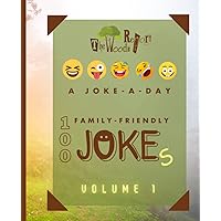 100 Family Friendly Jokes Vol 1: The Woods Report Joke of the Day family friendly 100 jokes | 101 pages, 7.5 x 9.25