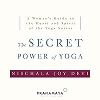 The Secret Power of Yoga: A Woman's Guide to the Heart and Spirit of the Yoga Sutras The Secret Power of Yoga: A Woman's Guide to the Heart and Spirit of the Yoga Sutras Audible Audiobook Paperback Audio CD