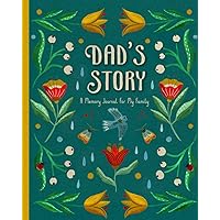 Dad's Story: A Father's Memory Journal For Storytelling And Reflection