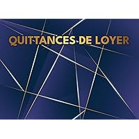 Quittances de loyer: Carnet Quittance Loyer Adapté à Tout Type de Contrat de Location | 60 feuillets à souches (French Edition)