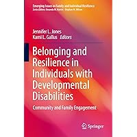 Belonging and Resilience in Individuals with Developmental Disabilities: Community and Family Engagement (Emerging Issues in Family and Individual Resilience) Belonging and Resilience in Individuals with Developmental Disabilities: Community and Family Engagement (Emerging Issues in Family and Individual Resilience) Kindle Hardcover Paperback